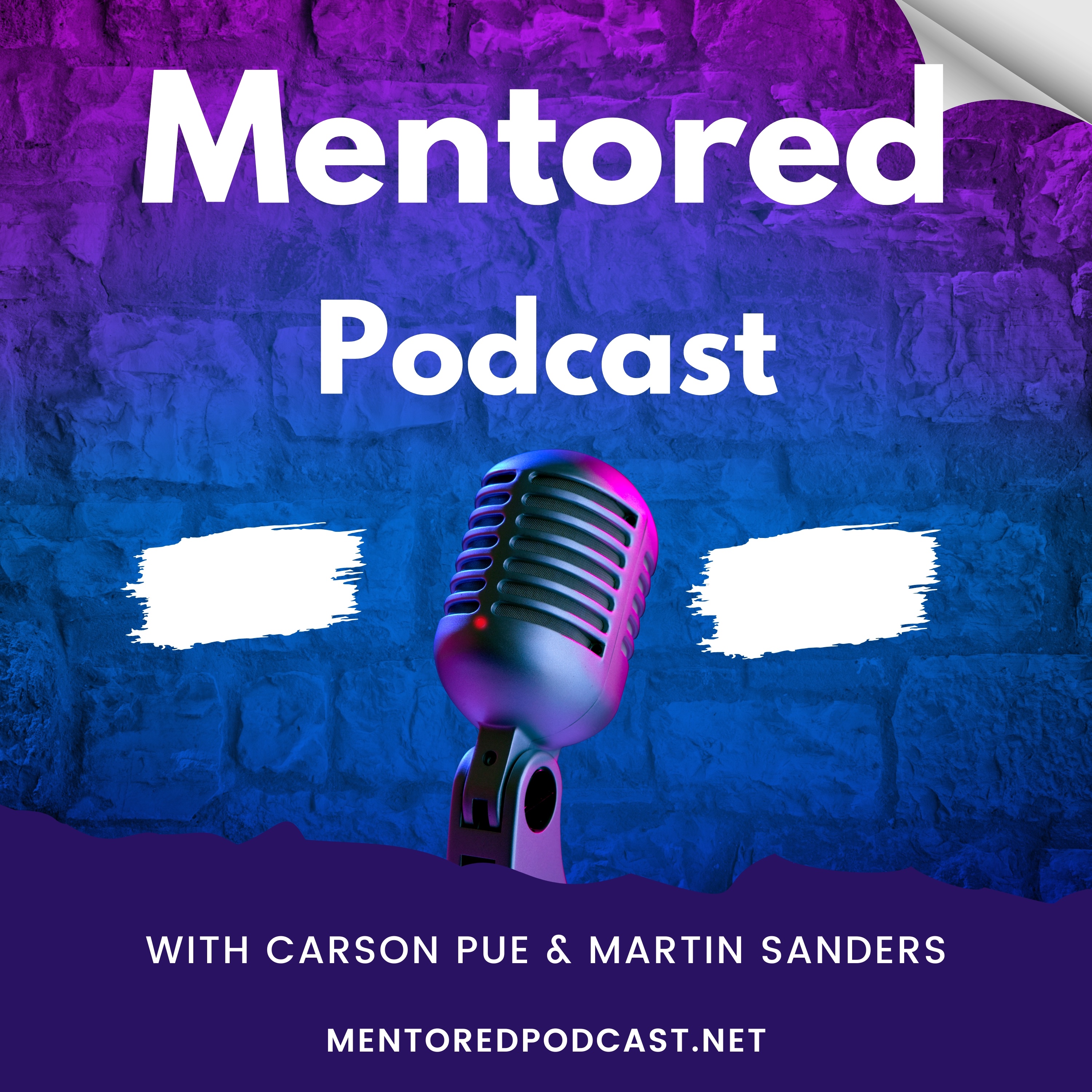 The Mentored Podcast with Carson Pue and Martin Sanders